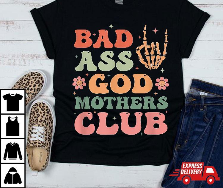 Bad Ass Godmothers Club Funny Mother's Day Shirt