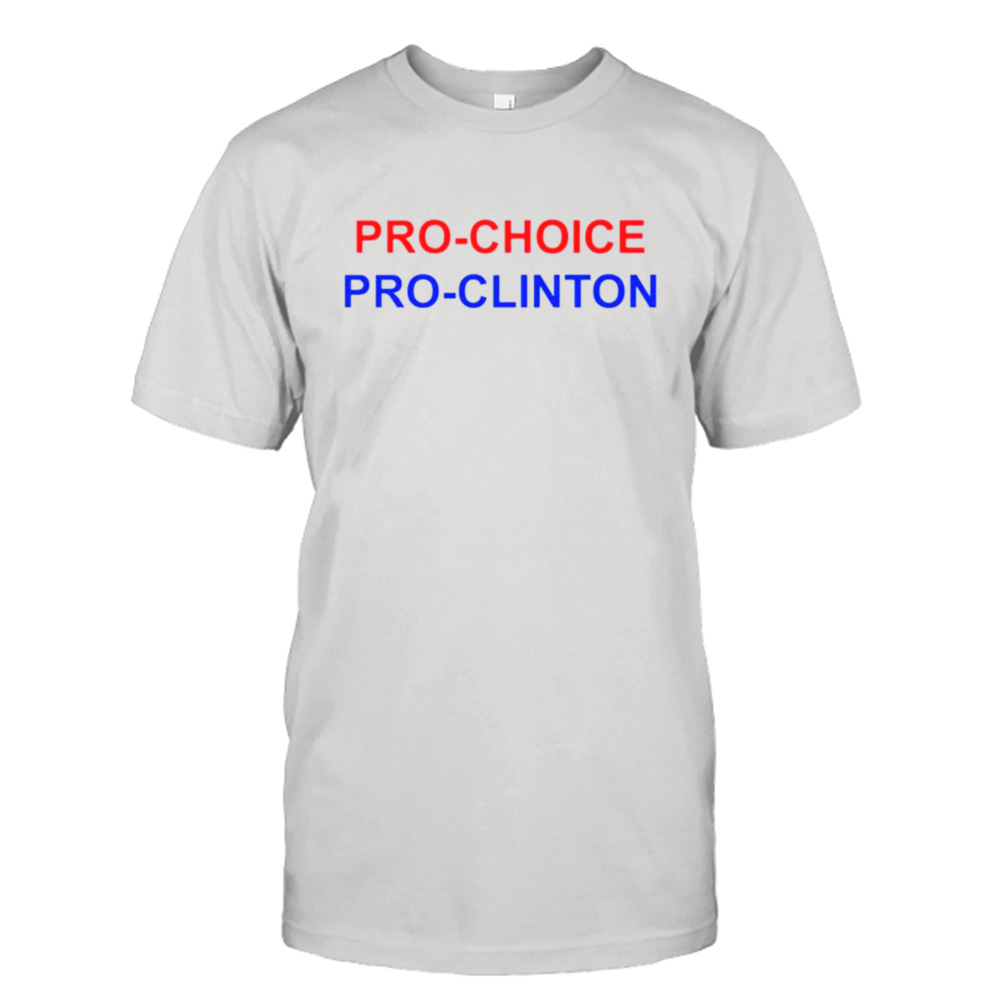 Pro-choice pro-clinton shirt