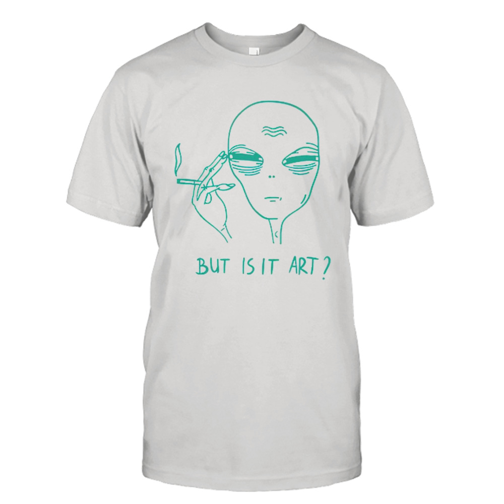 But is it art alien meme shirt