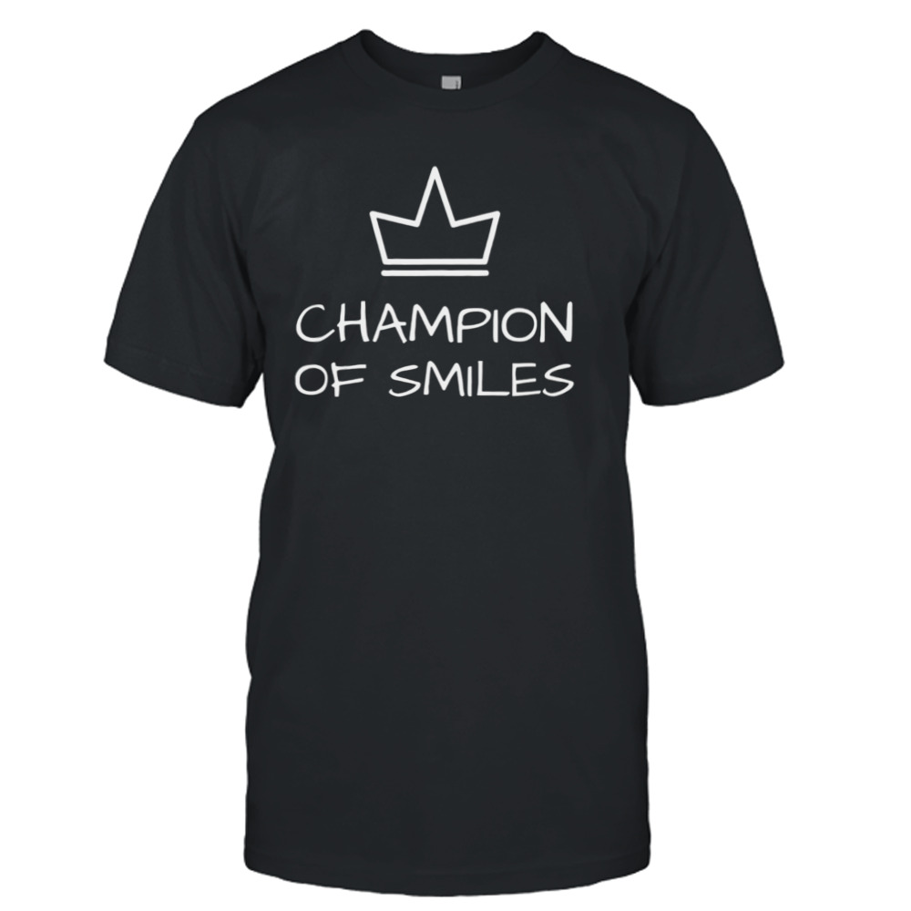 Champion of smiles shirt