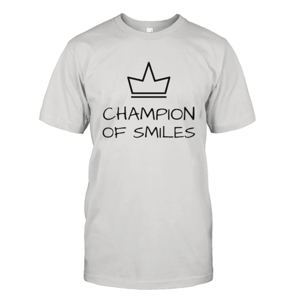 Champion of smiles shirt