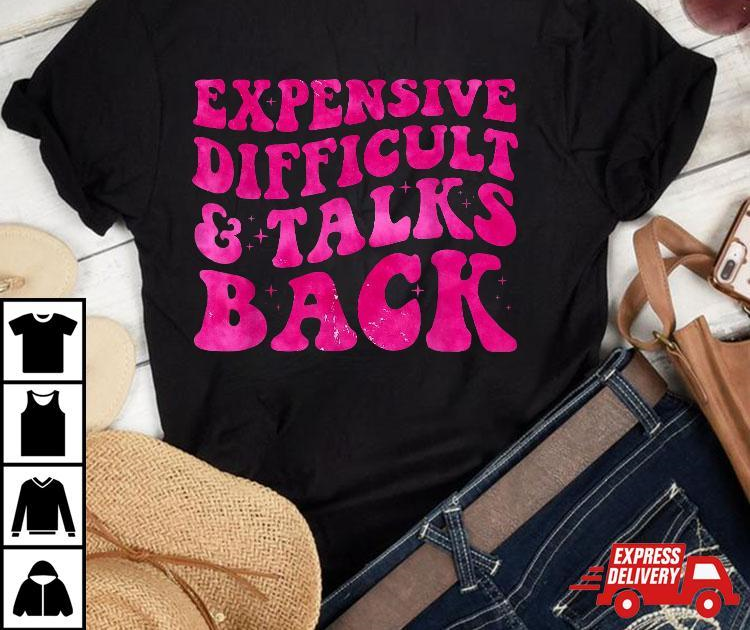 Expensive Difficult And Talks Back Groovy Mother's Day Shirt