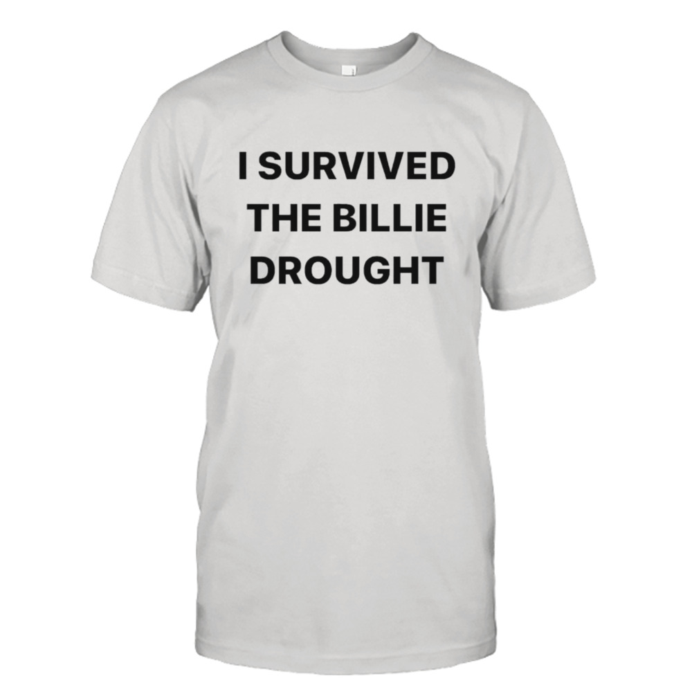 I survived the billie drought shirt