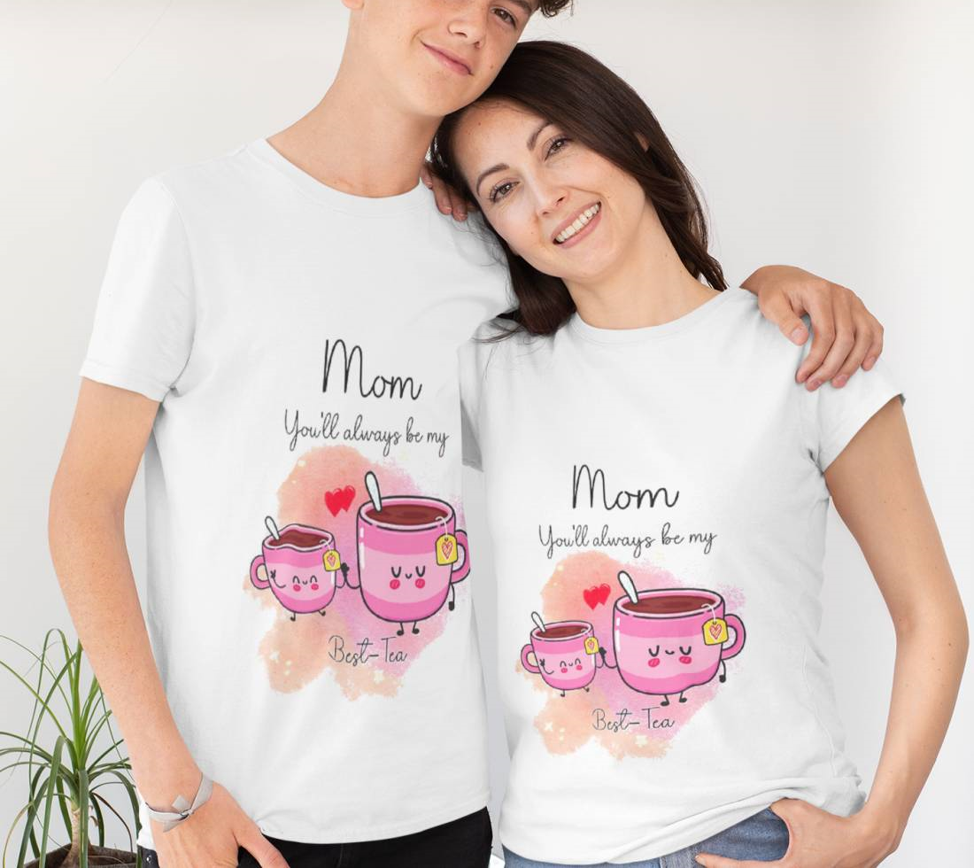 Mom You'll Always Be My Best-Tea Gift For Mom T-Shirt
