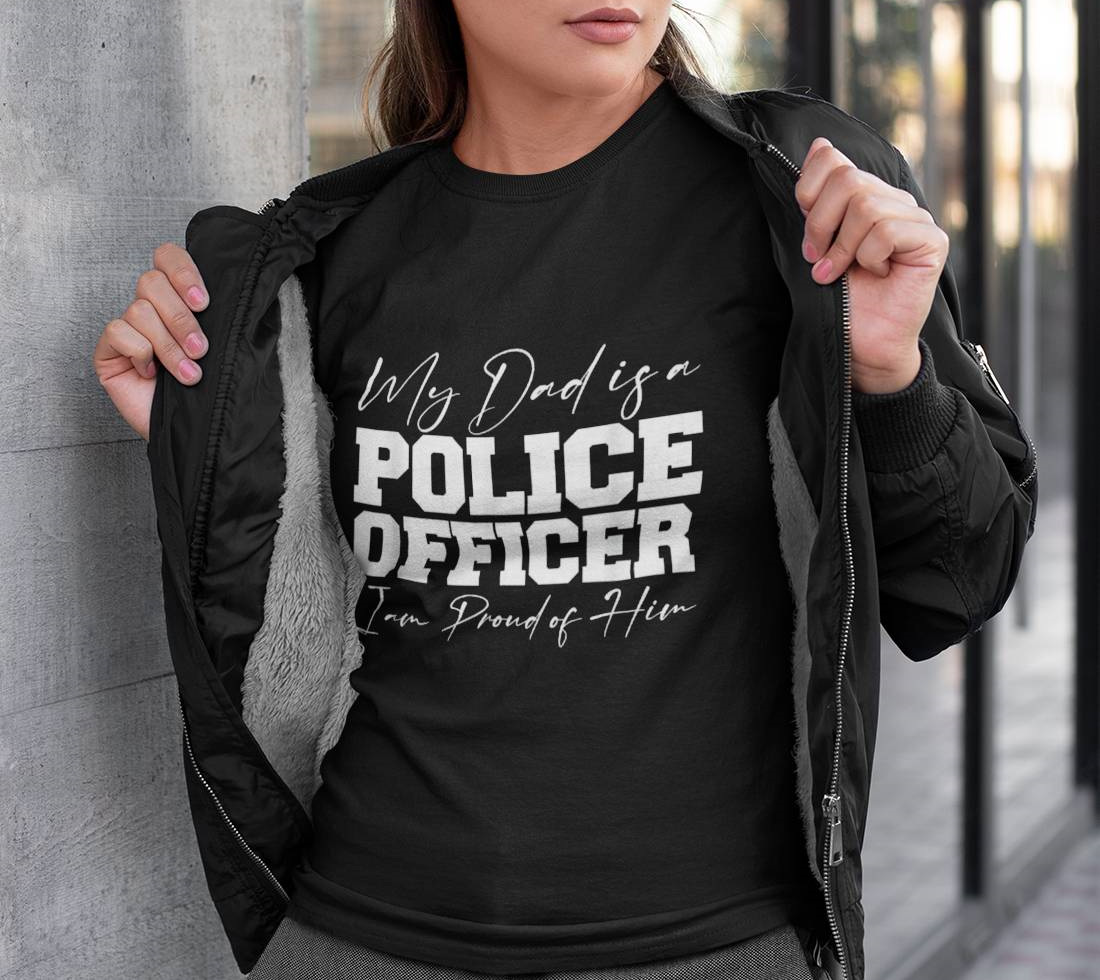 My Dad Is A Police Officer - First Responder Gift Shirt