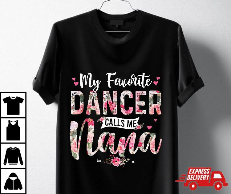 My Favorite Dancer Call Me Nana Happy Mother's Day Shirt