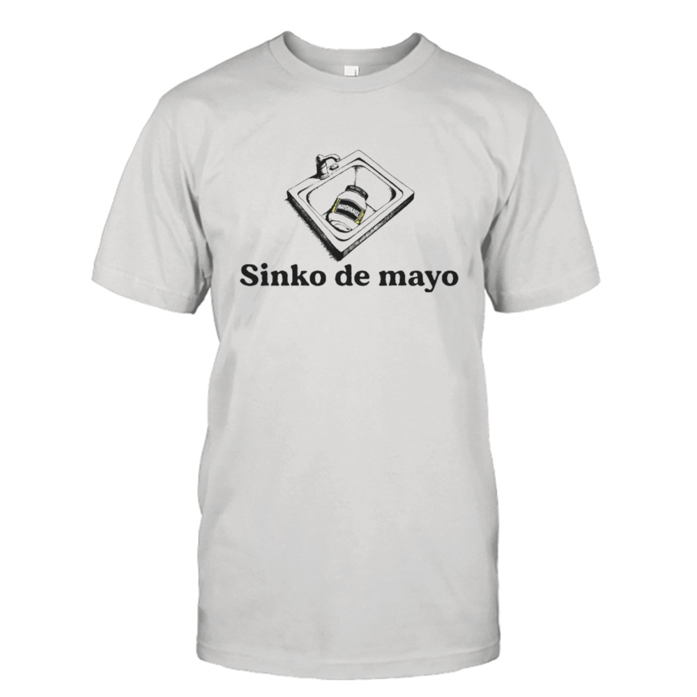 Sinko de mayo sink mayonaise sauce T-shirt