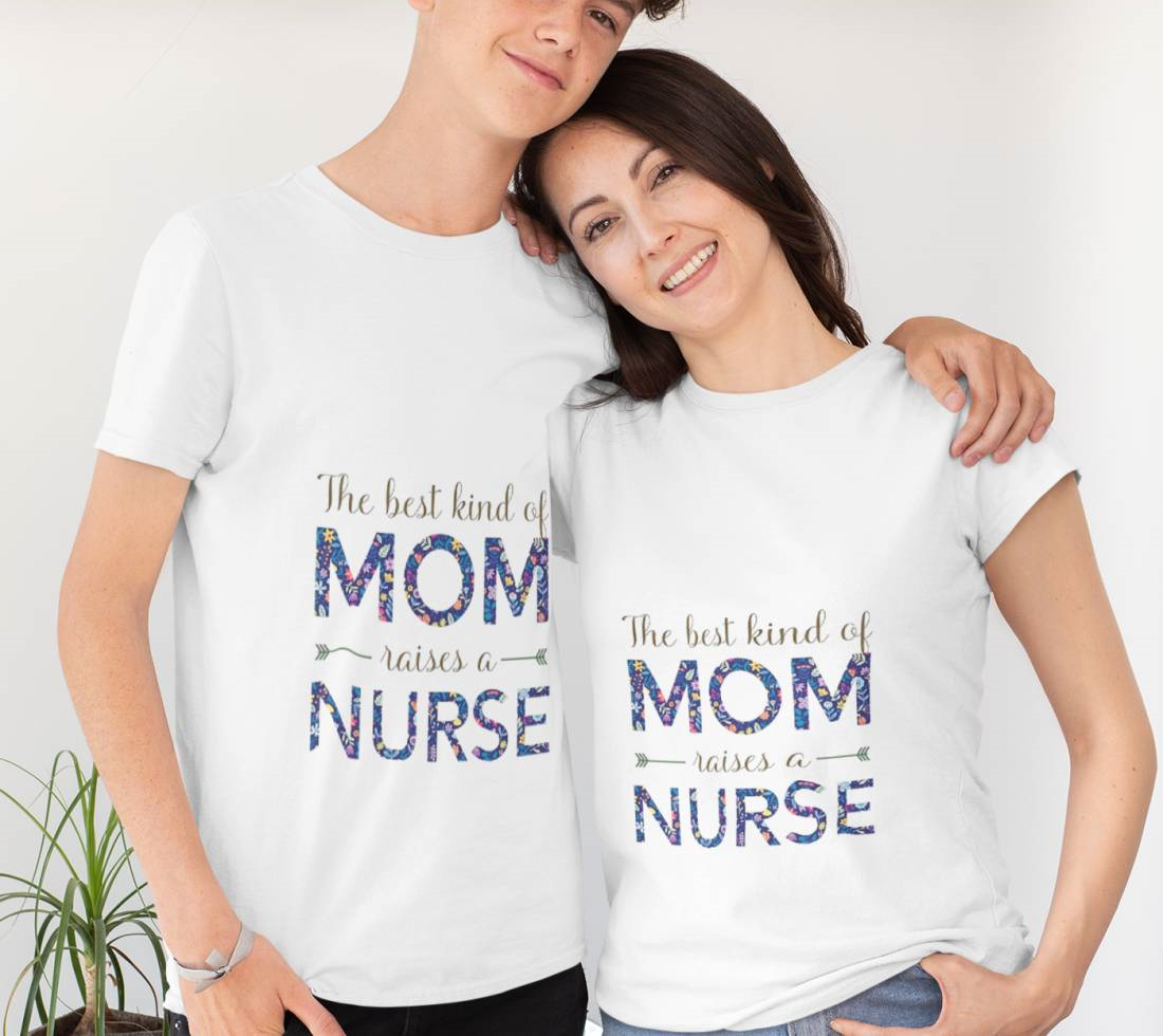 The Best Kind Of Mom Raises A Nurse T-Shirt