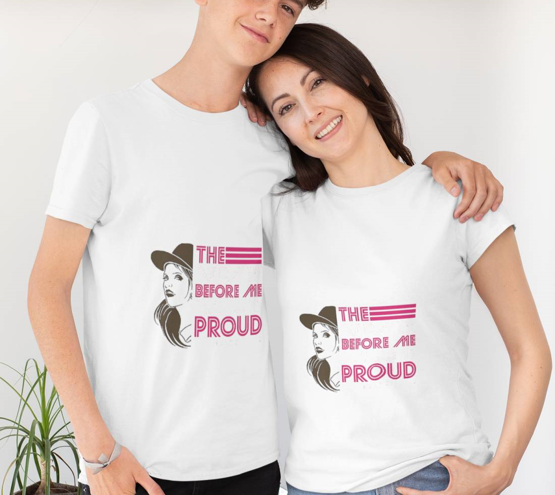 The Women Before Me Would Be Proud T-Shirt