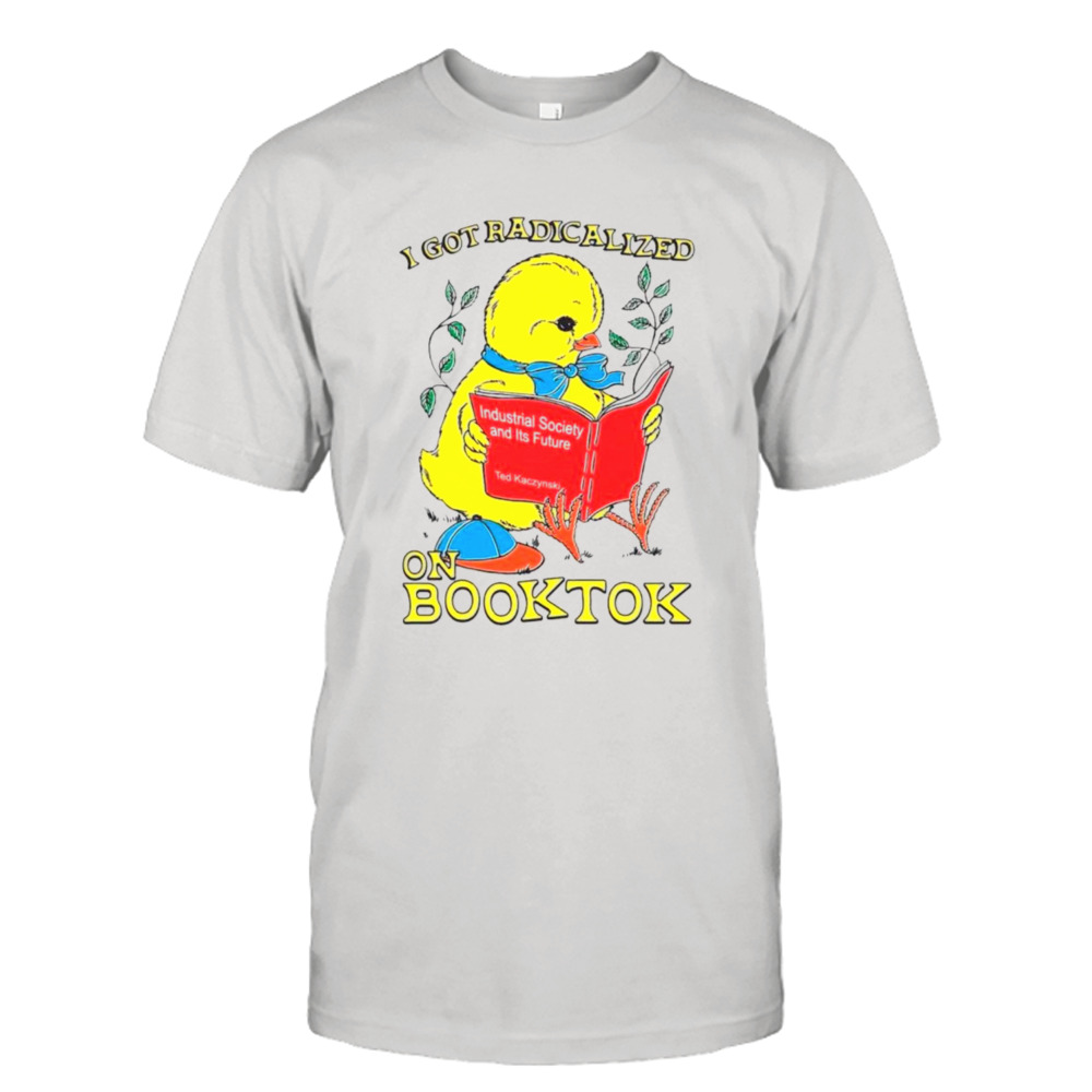 Chicken I got radicalized on booktok shirt