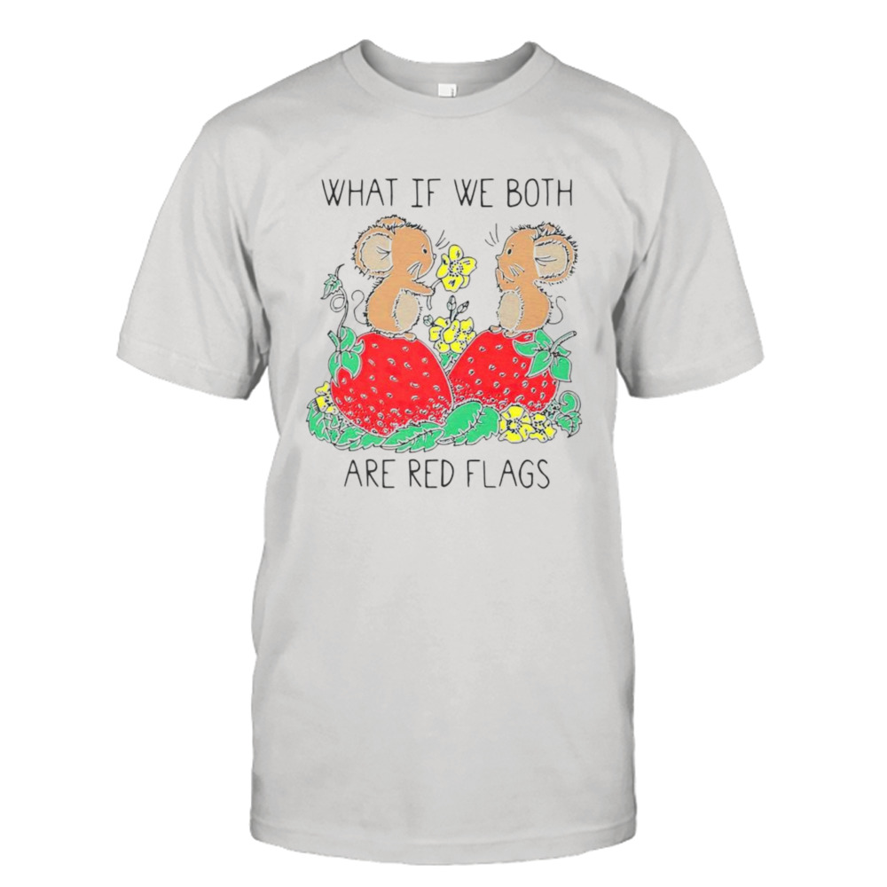 What if we both are red flags shirt