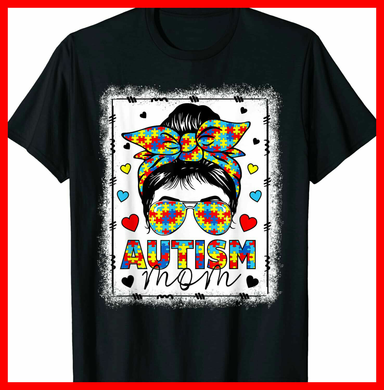 Autism Awareness Mom Life Messy Bun Bleached Mother’s Day T-shirt