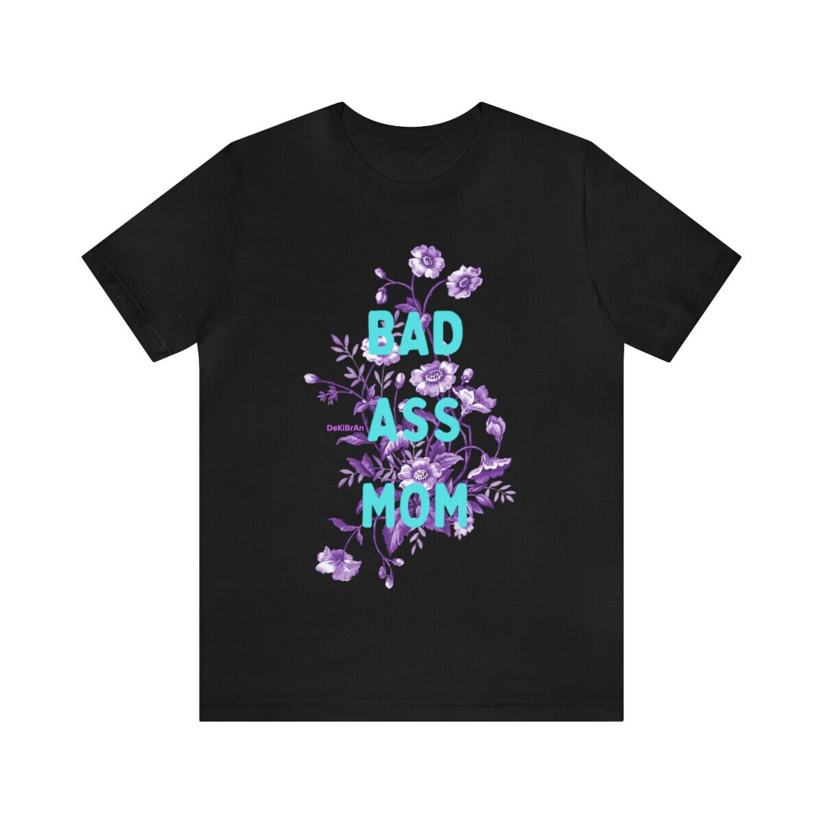 Bad Ass Mom Sassy Funny Mother's Day Any Day Ladies Tshirt