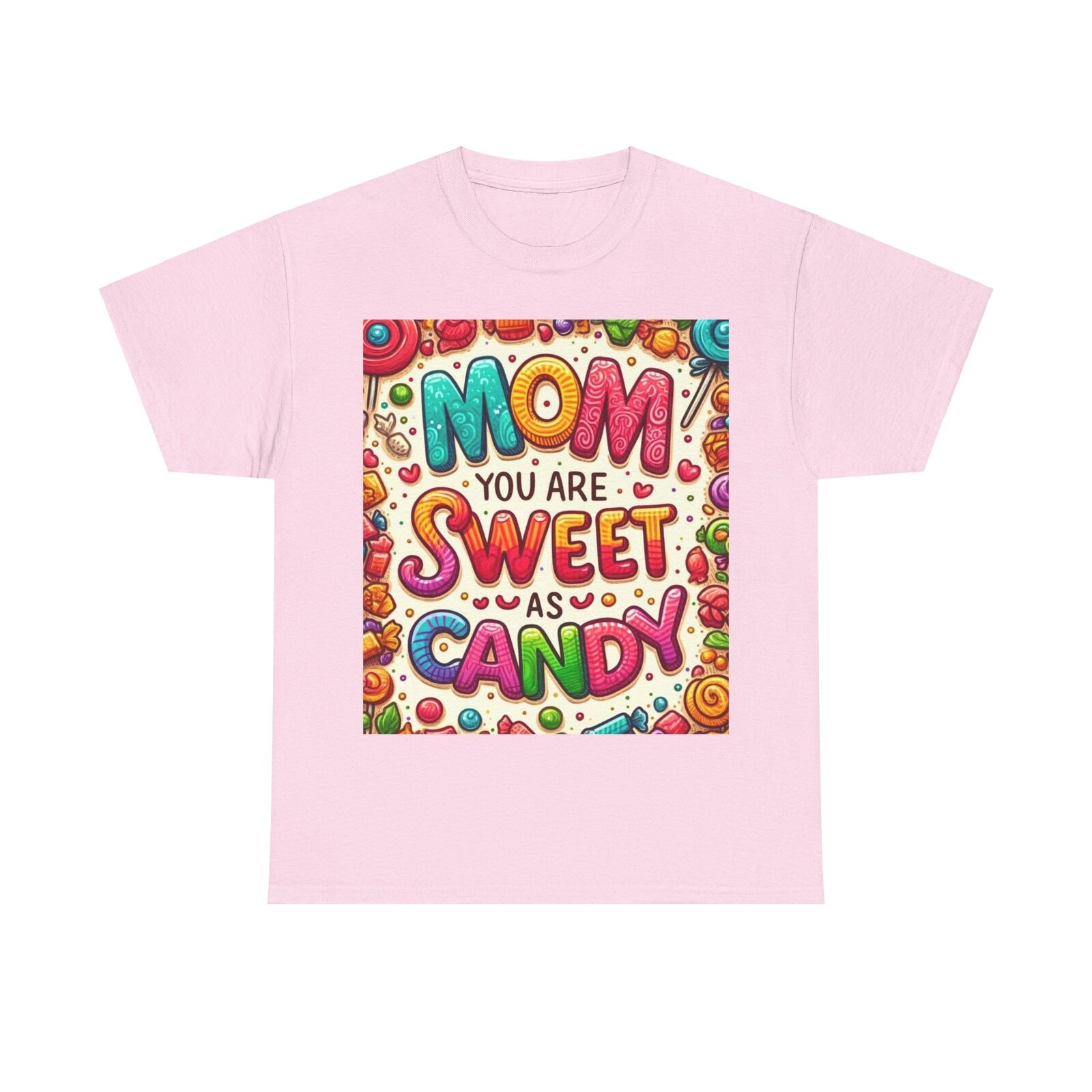 Mom You Are As Sweet As Candy T Shirt For Mother's Day