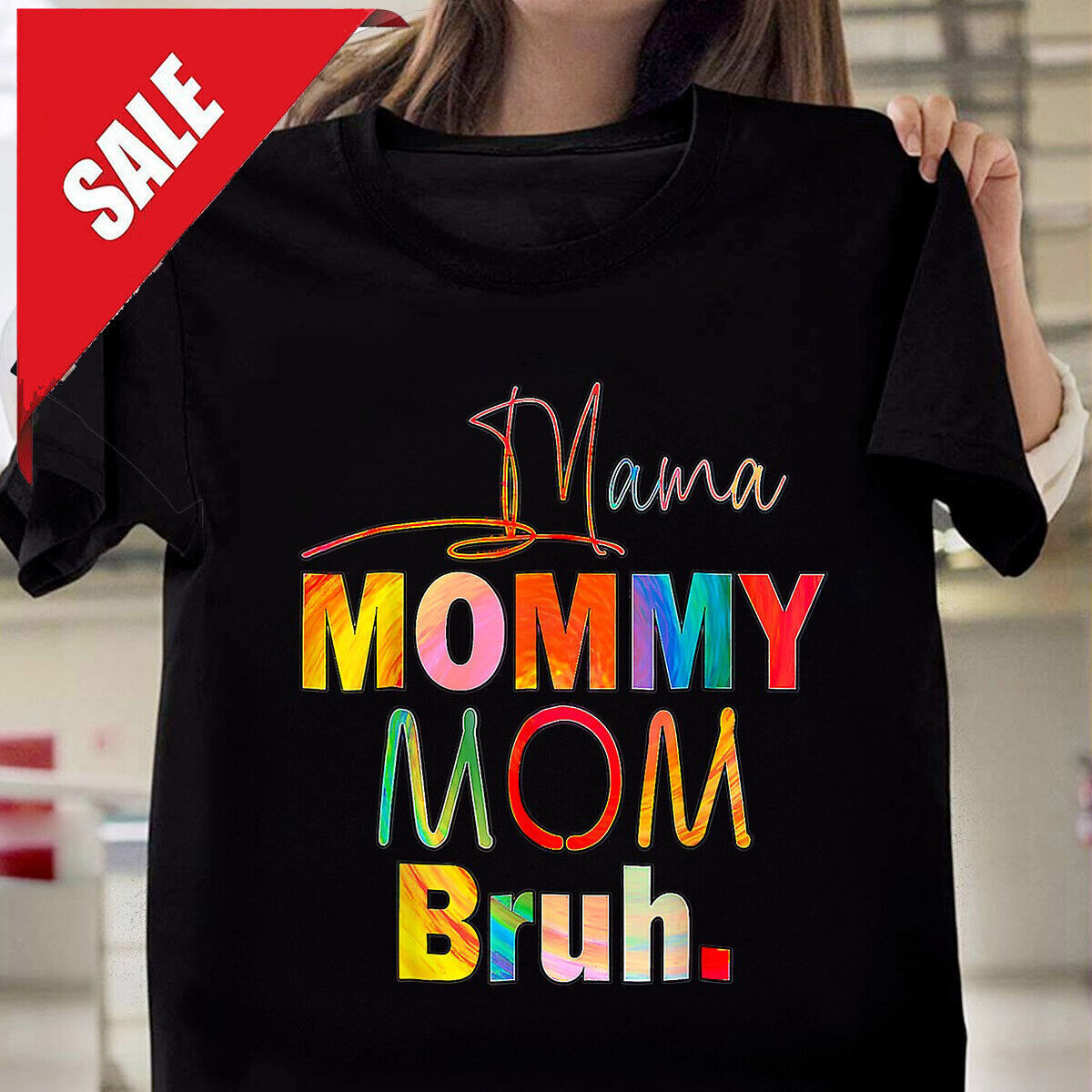 Mother's Day Quotes Mama Mommy Mom Bruh Mom Life Color Funny T-shirt