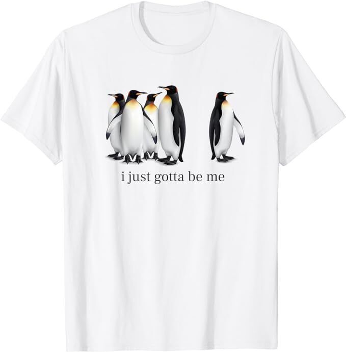 New Limited I Just Gotta Be Me Penguin Mother Day Gift T-shirt