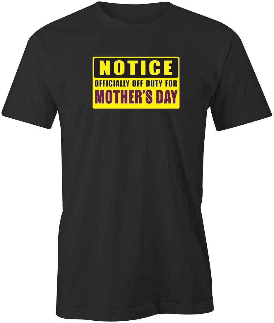 Notice Off Duty For Mother's Day Tshirt Tee Short-sleeved Cotton Funny