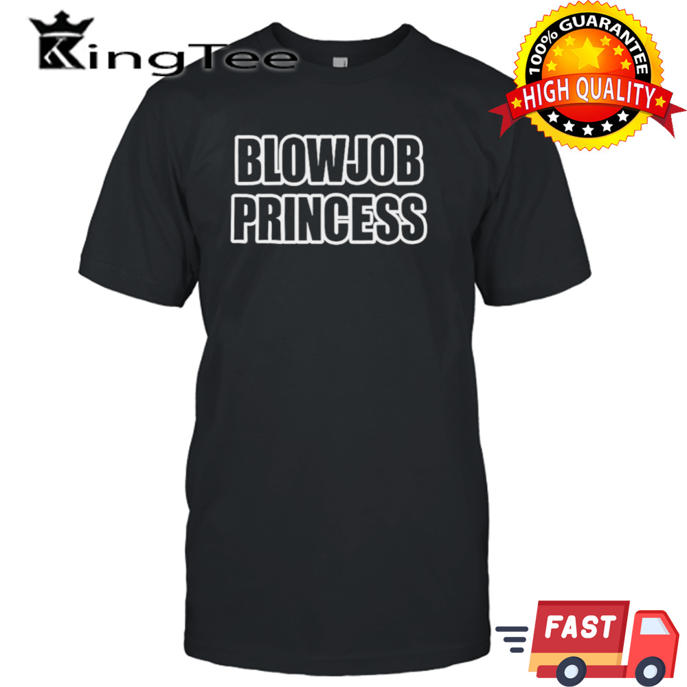 Blowjob princess shirt