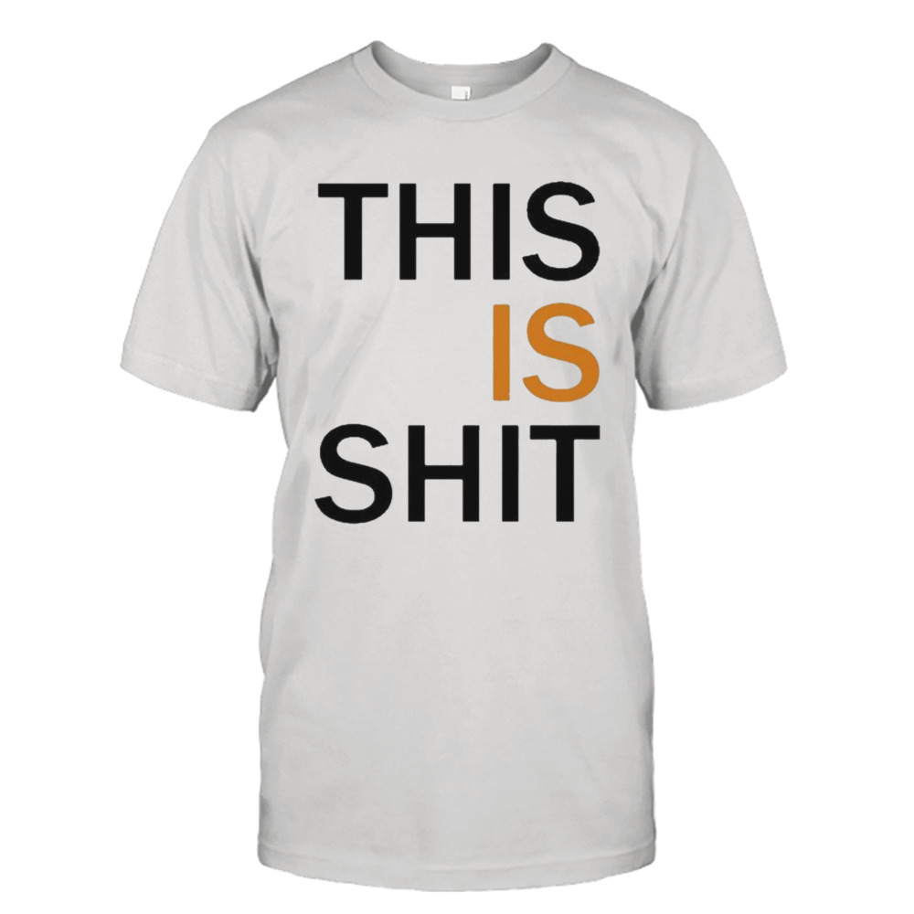 This Is Shit Shirt