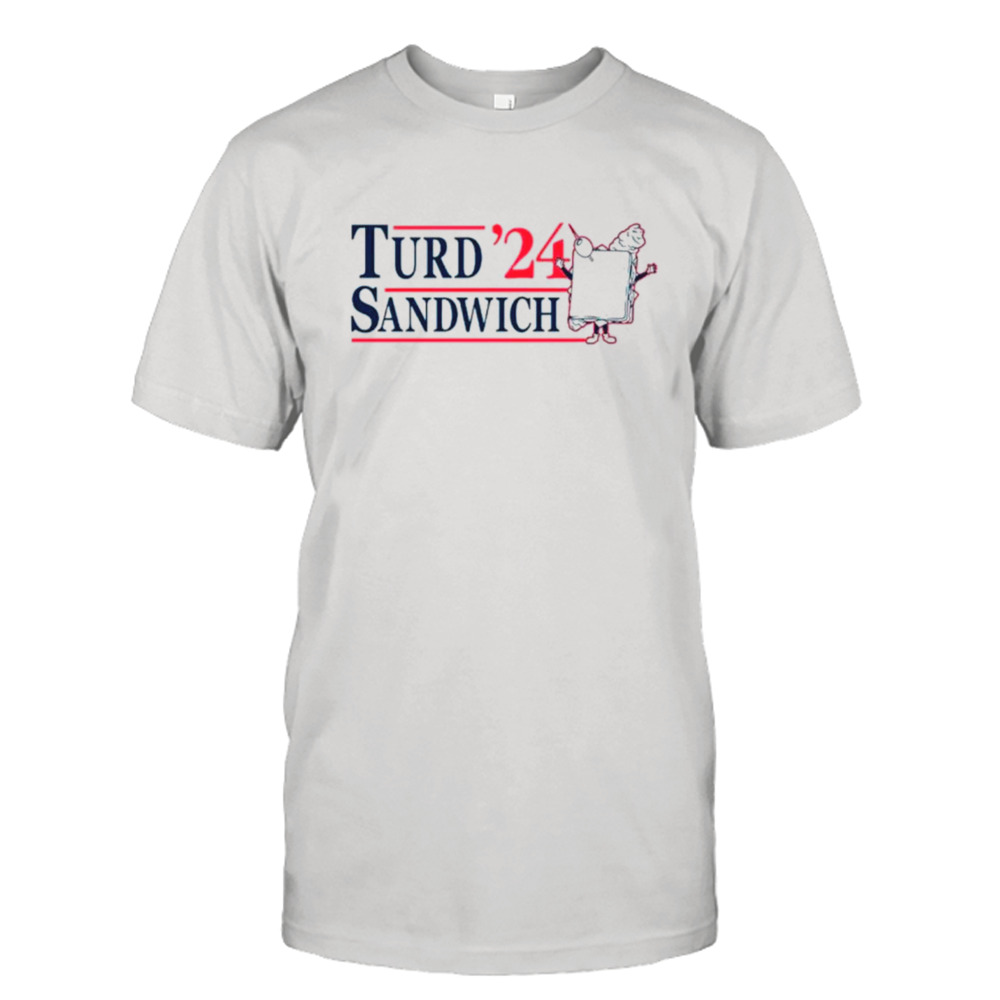 Turd Sandwich 2024 shirt