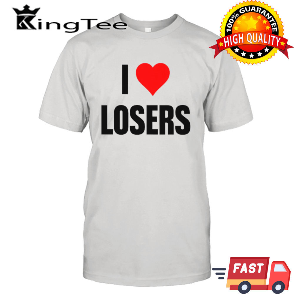 I love losers shirt