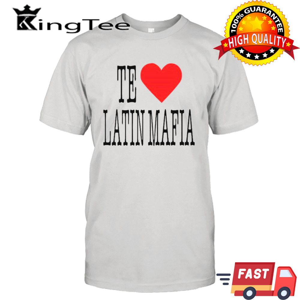 No te amo latin mafia shirt