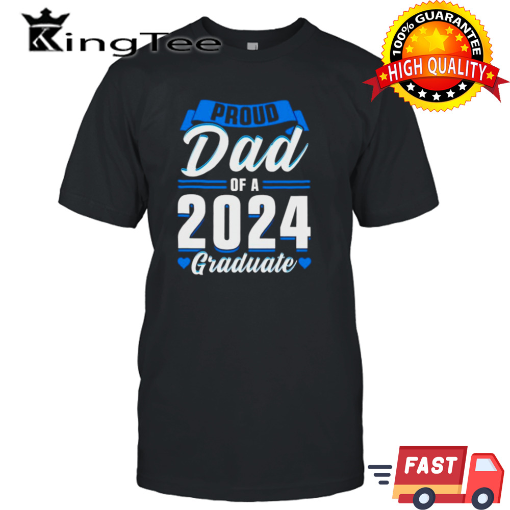 Proud dad of a 2024 graduate shirt