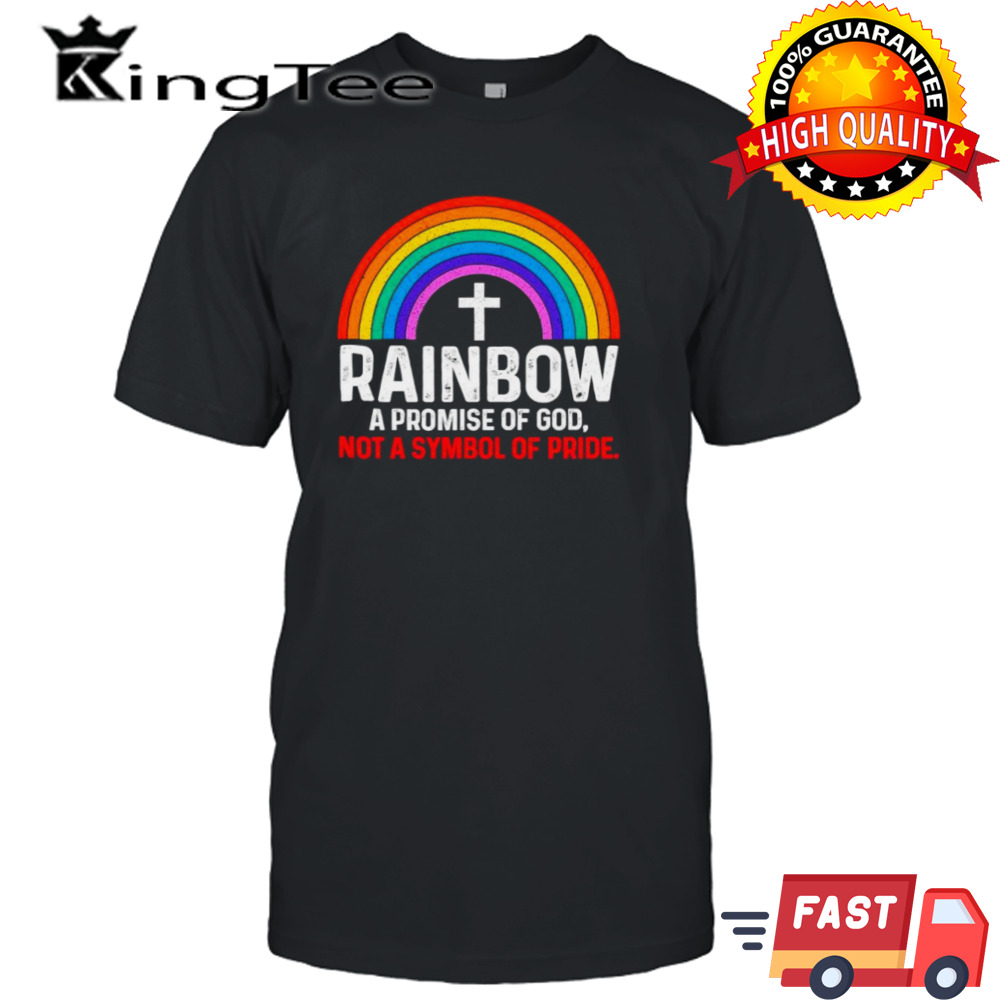 Rainbow a promise of god not a symbol shirt