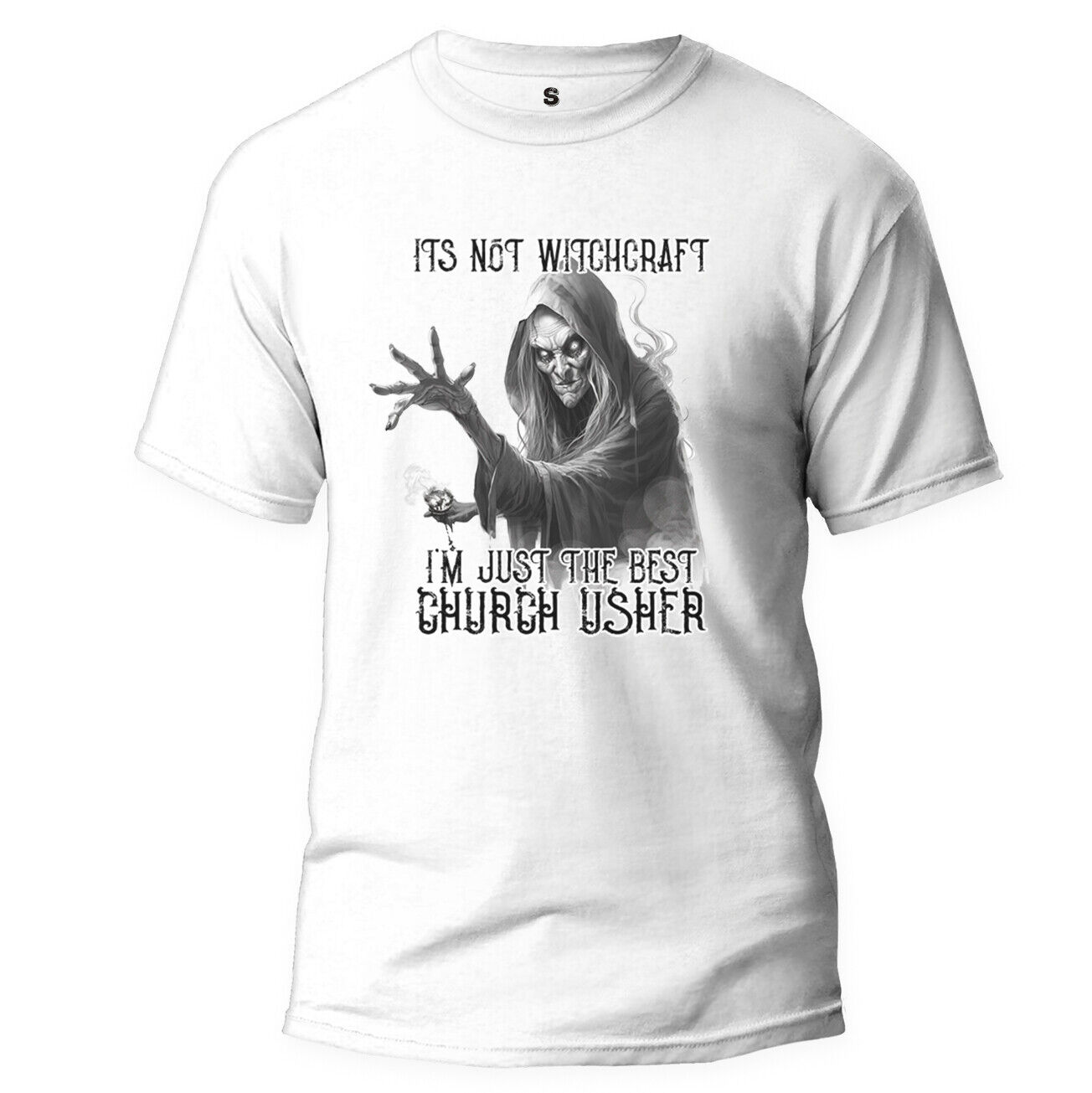 It's Not Witchcraft Im The Best Church Usher White T Shirt
