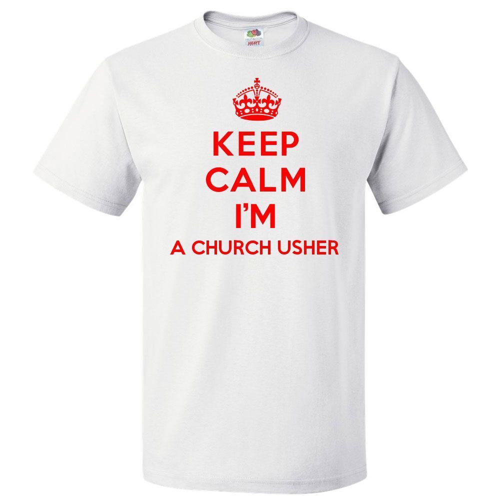 Keep Calm I'm A Church Usher T Shirt