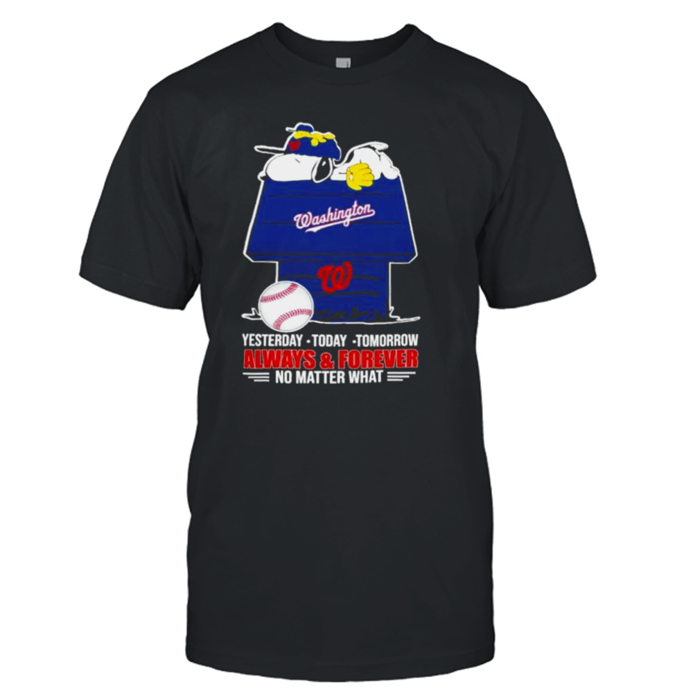 Washington Nationals Snoopy X Woodstock Yesterday, Today, Tomorrow Always And Forever No Matter What 2024 T-shirt