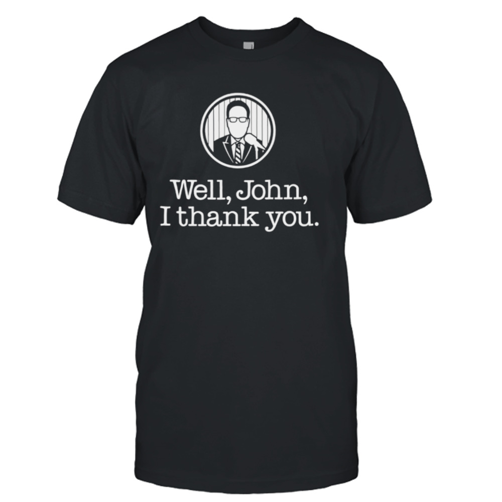 Well John I thank you new York Yankees baseball shirt