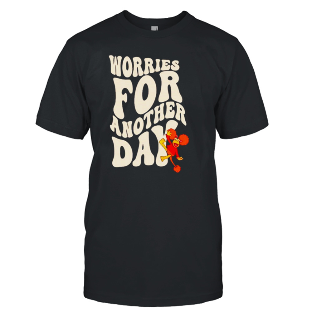 Worries for another day shirt