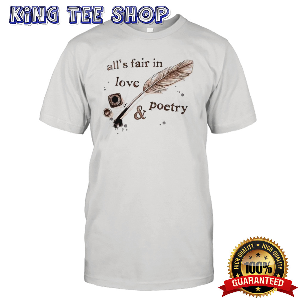 All’s fair in love and poetry shirt