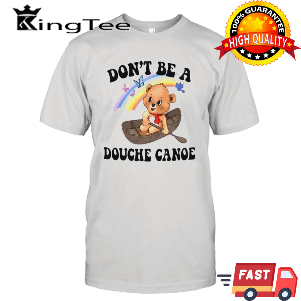 Aaa don’t be a douche canoe shirt