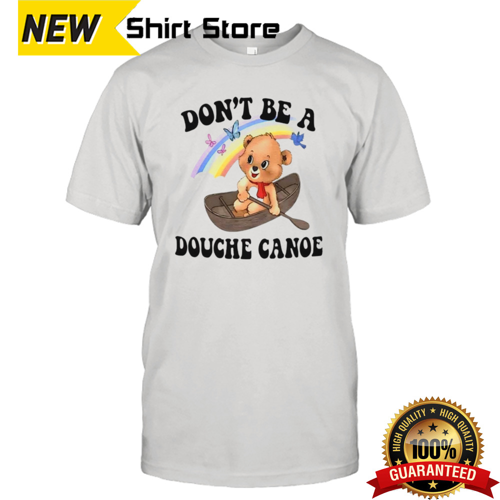 Aaa don’t be a douche canoe shirt