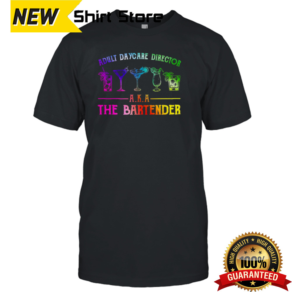 Adult Daycare Director Aka The Bartender shirt