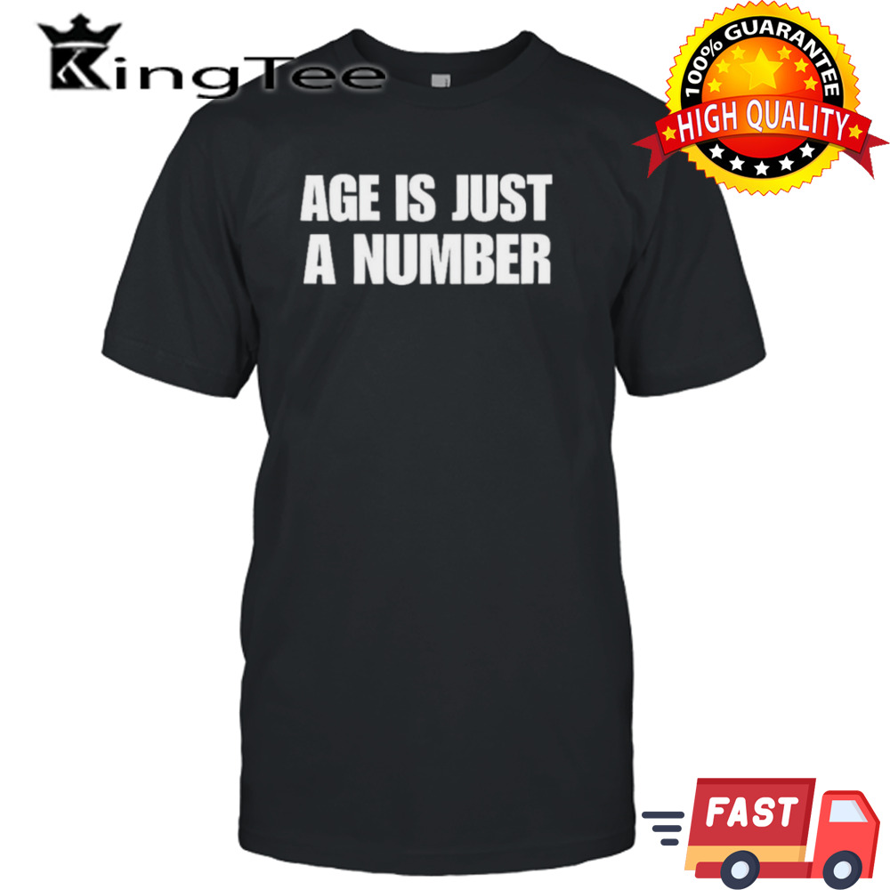 Age is just a number shirt