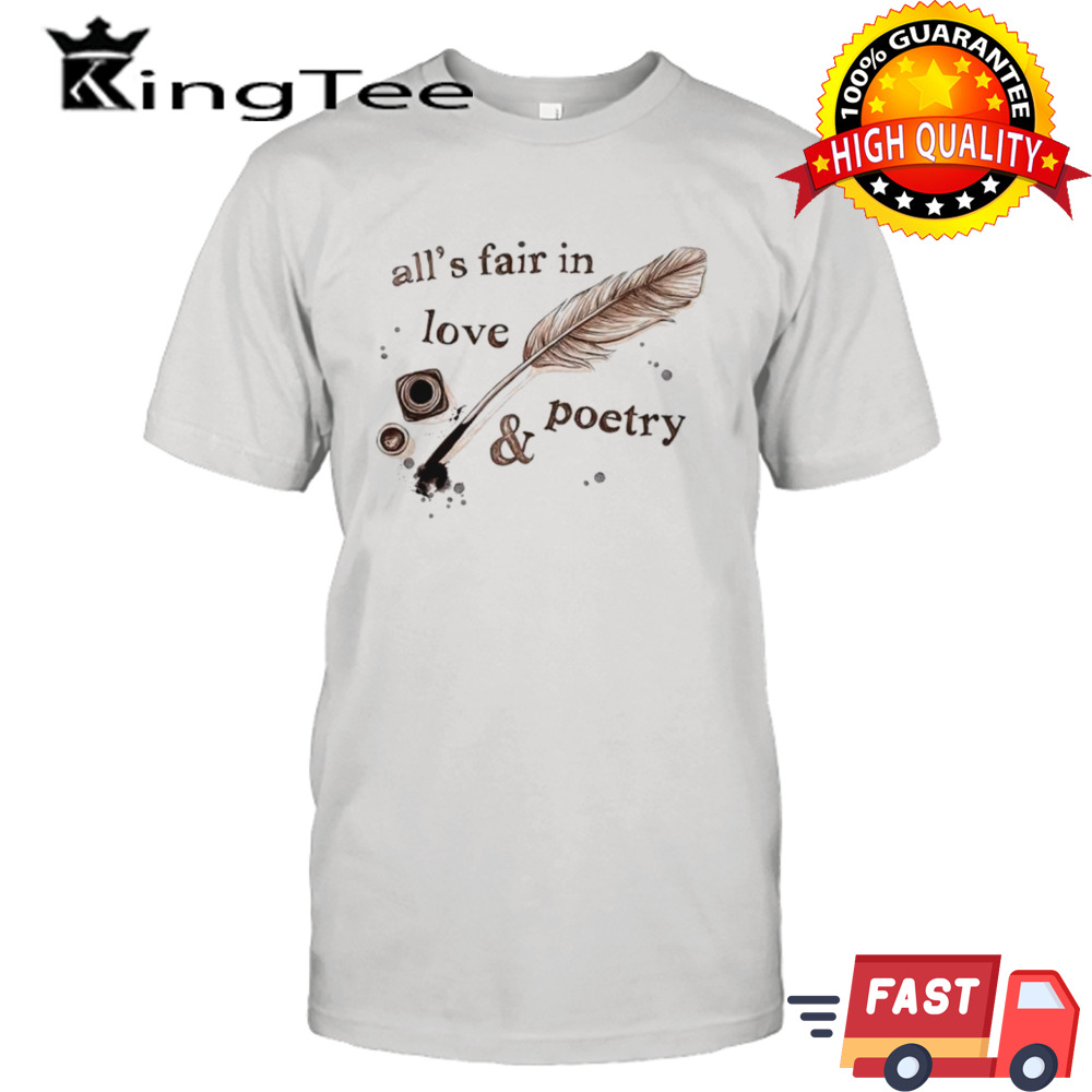 All’s fair in love and poetry shirt