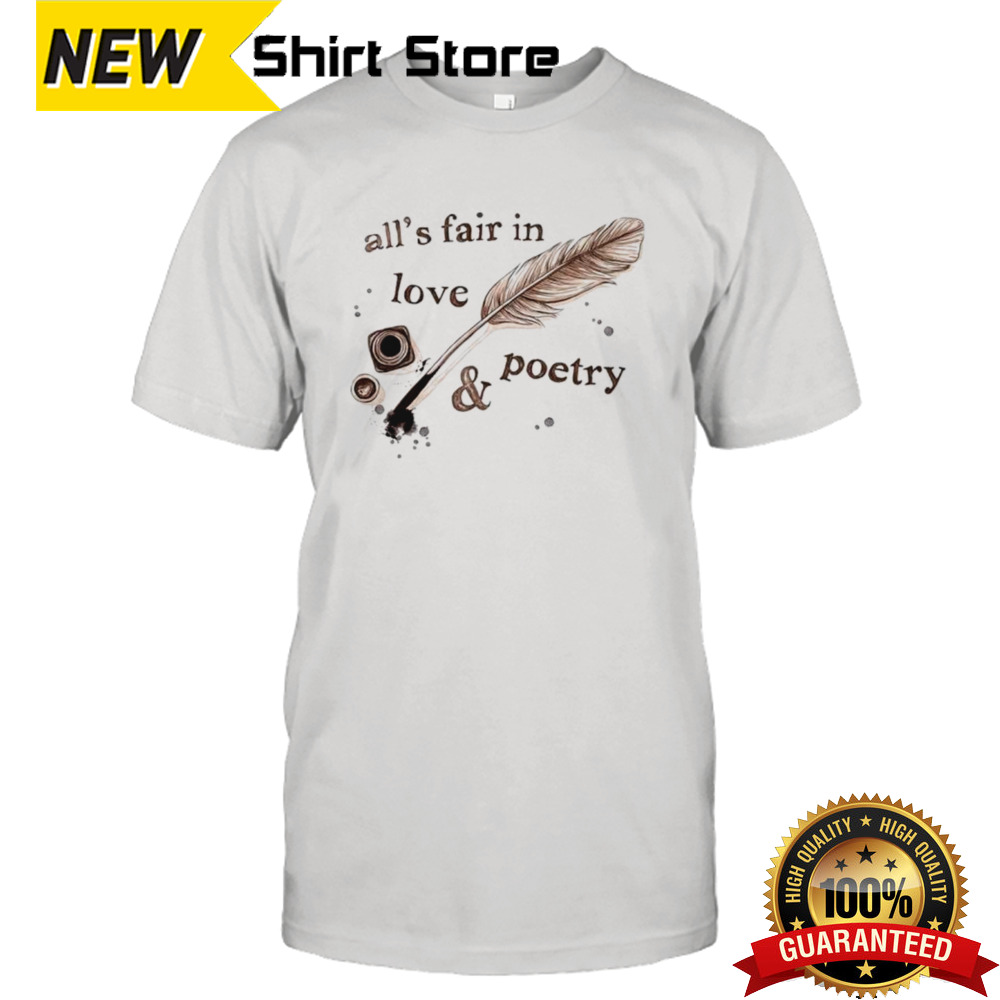 All’s fair in love and poetry shirt