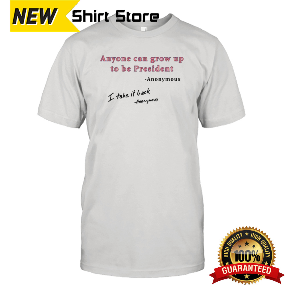 Anonymous Grow Up To Be President T-Shirt