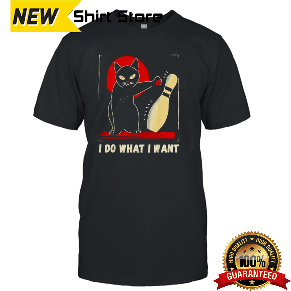 Cat bowling I do what I want shirt