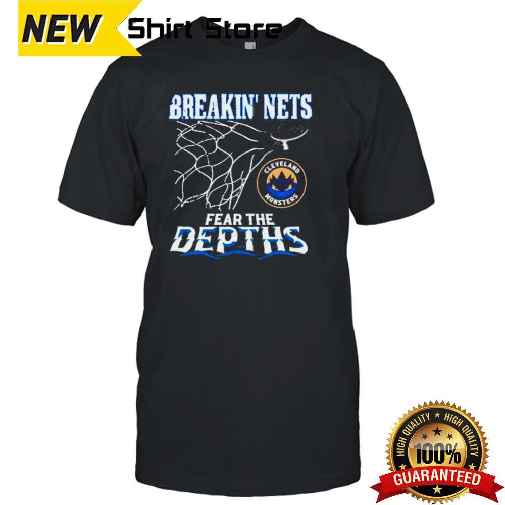 Cleveland Monsters breakin’ nets fear the depths shirt