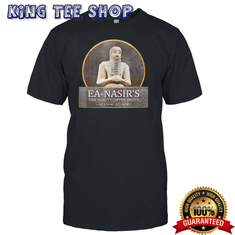 Ea-Nasir’s fine quality copper ingots shirt