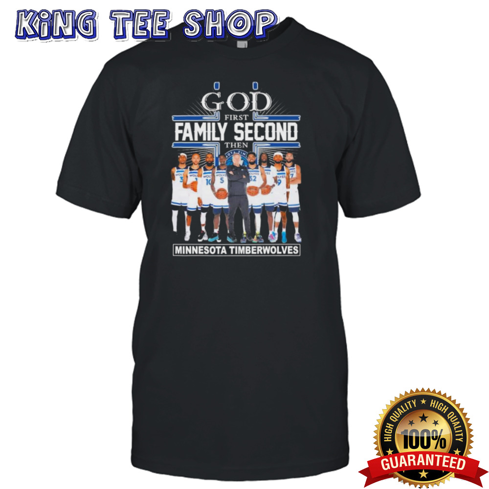 God First Family Second Then Minnesota Timberwolves 2024 NBA Playoffs Shirt