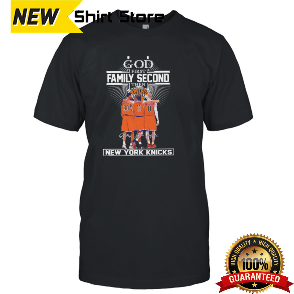 God first family second then New York Knicks signatures shirt