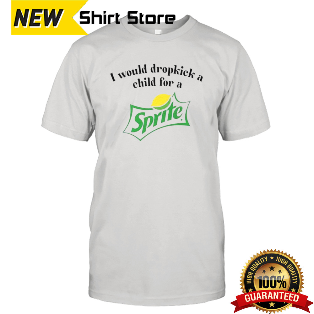 I would dropkick a child for a Sprite shirt