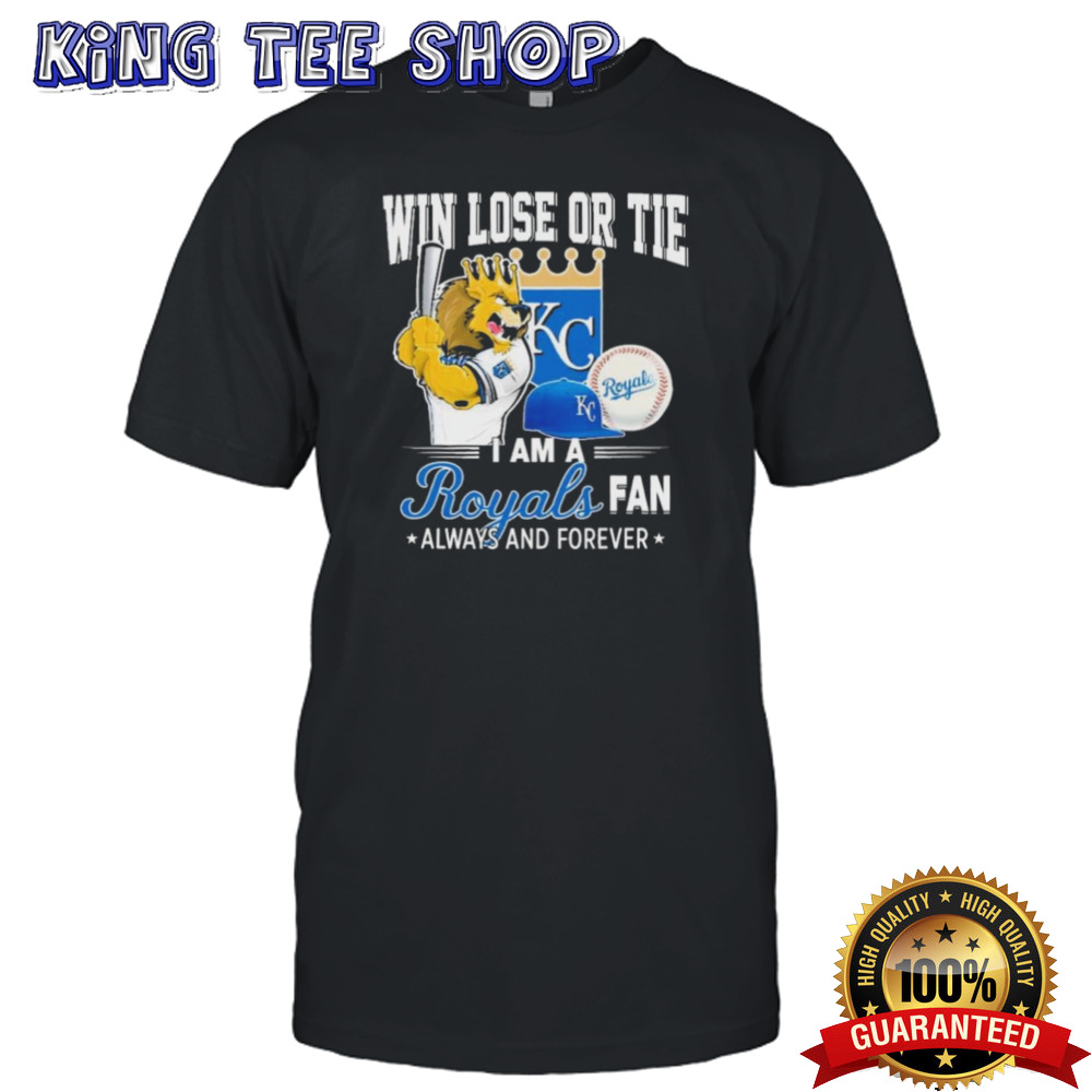 Kc Royals Mascot Win Lose Or Tie I Am A Kansas City Royals Fan Always And Forever Shirt