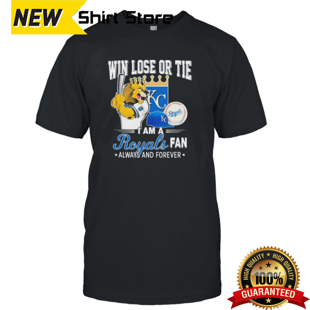 Kc Royals Mascot Win Lose Or Tie I Am A Kansas City Royals Fan Always And Forever Shirt