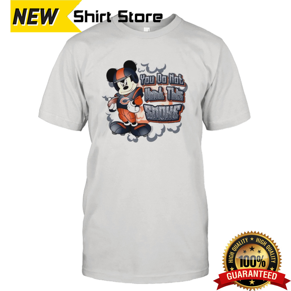 Mickey Mouse Chicago Bears NFL You Do Not Want This Smoke 2024 Shirt